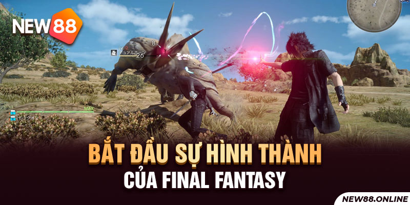 Bắt đầu sự hình thành của Final Fantasy NEW88