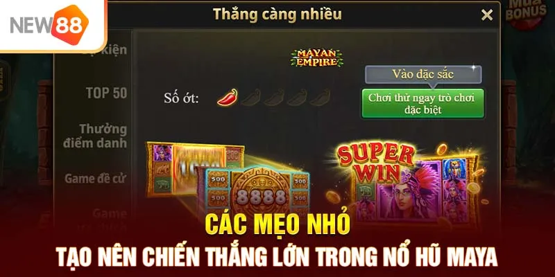 Các mẹo nhỏ tạo nên chiến thắng lớn trong nổ hũ Maya