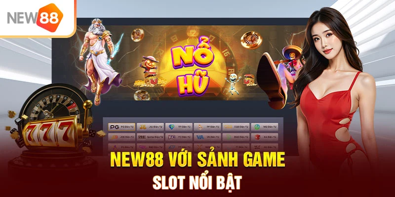 NEW88 với sảnh game slot nổi bật